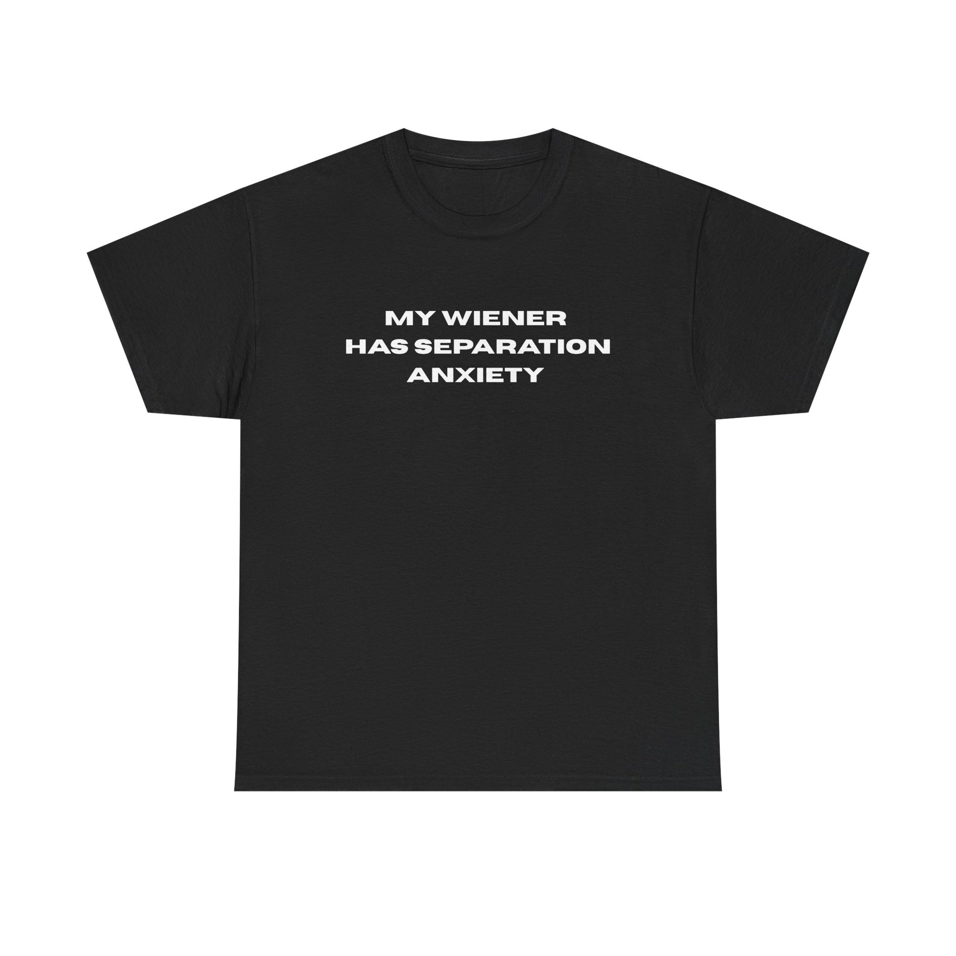 My Wiener Has Separation Anxiety T-Shirt