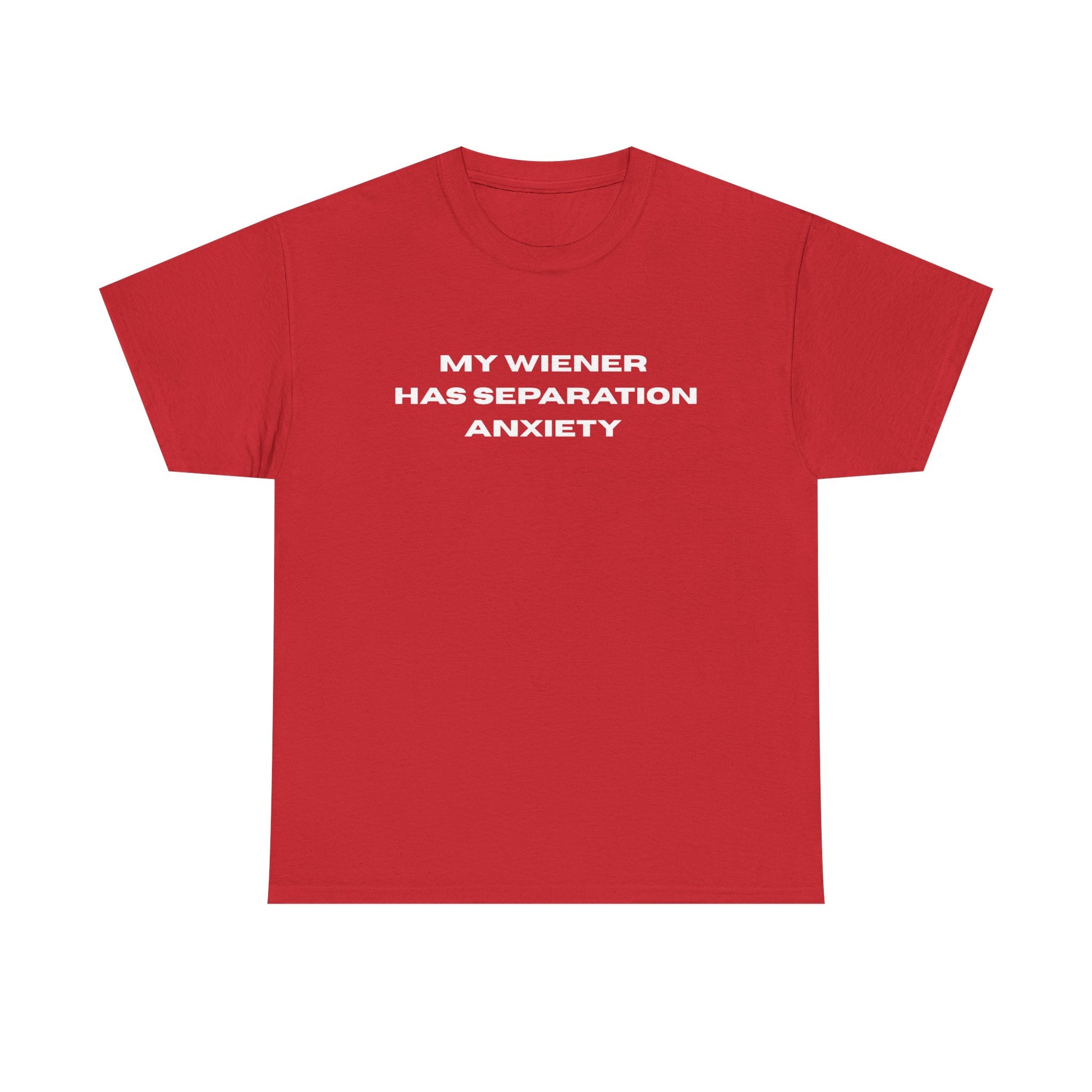 My Wiener Has Separation Anxiety T-Shirt