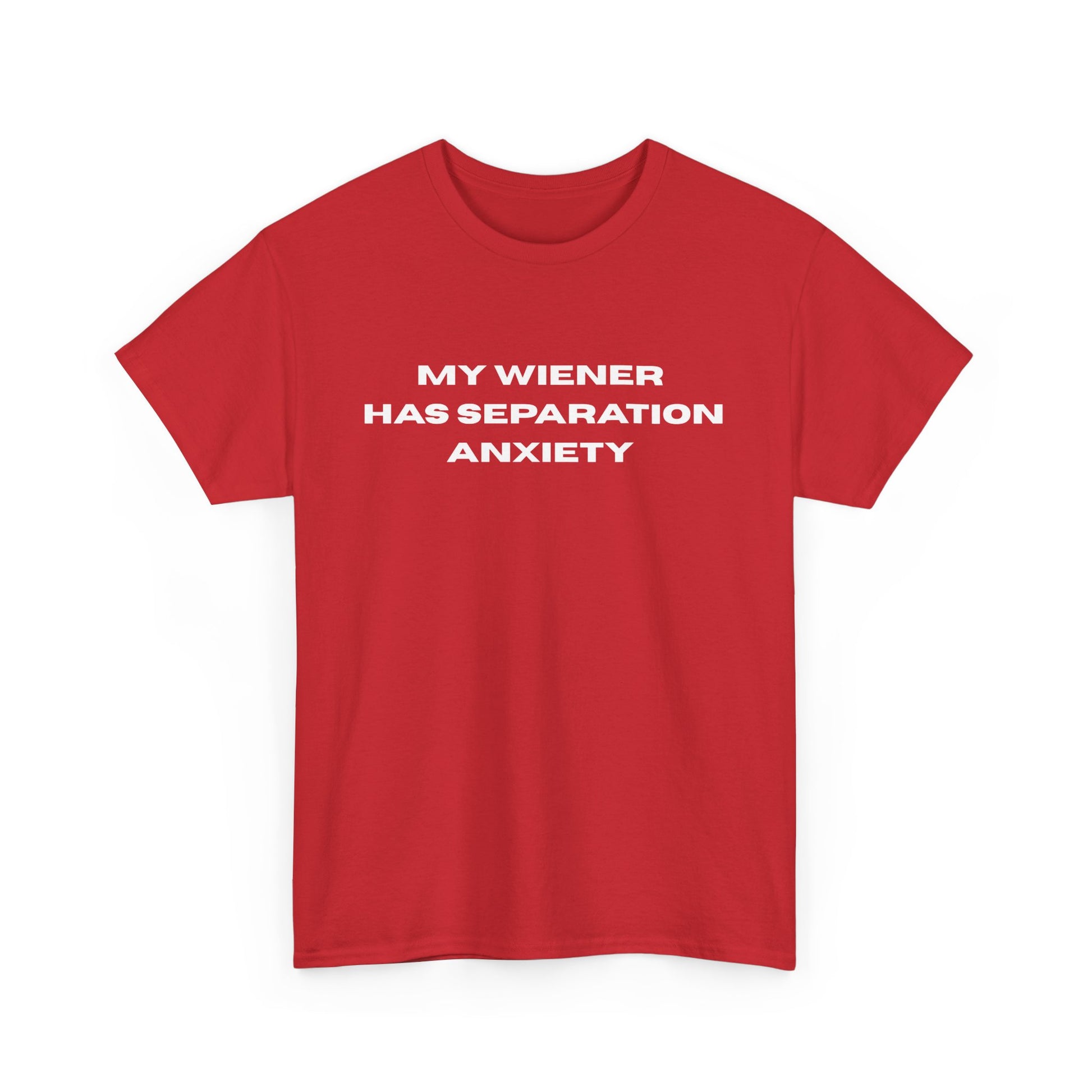 My Wiener Has Separation Anxiety T-Shirt