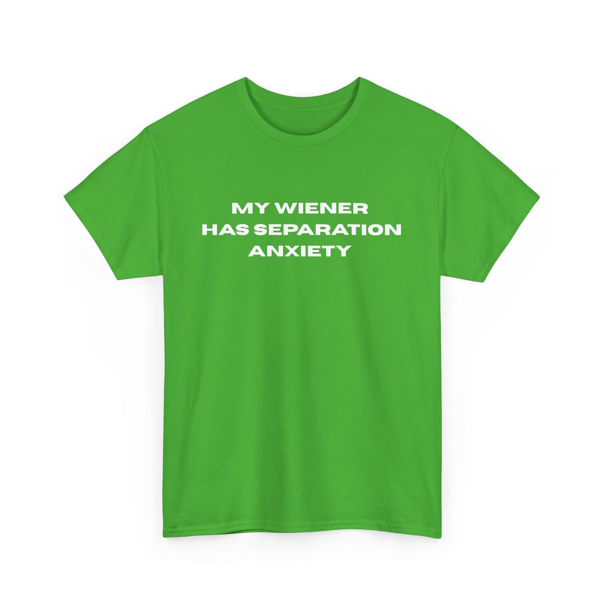 My Wiener Has Separation Anxiety T-Shirt